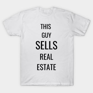 This Guy Sells Real Estate T-Shirt